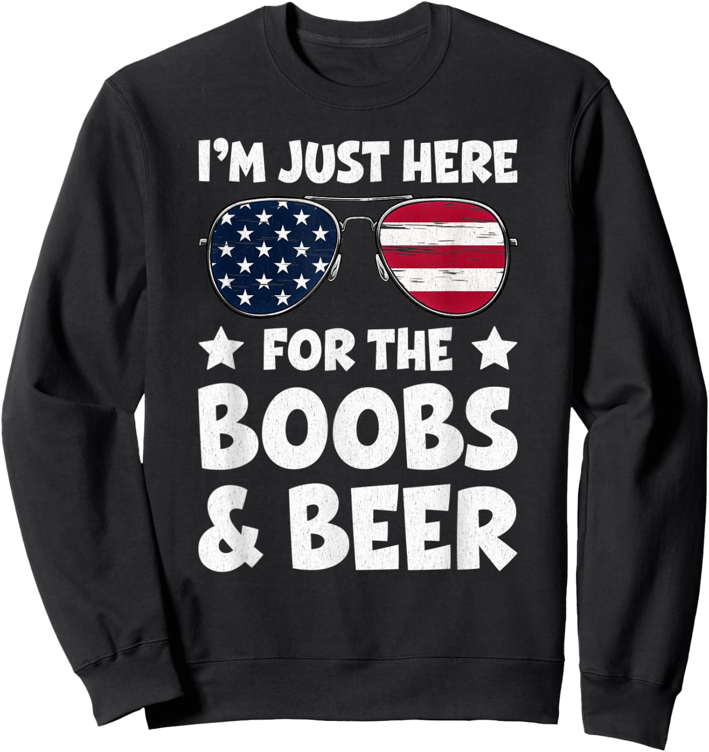 I’m Just Here For The Boobs And Beer USA Flag Sunglasses Men Sweatshirt - Sweatshirt | Black