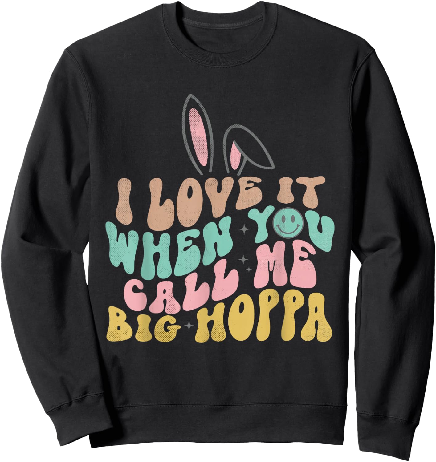 Ich liebe es, wenn du mich Big Hoppa Funny Osternennst Sweatshirt - Sweatshirt | Black