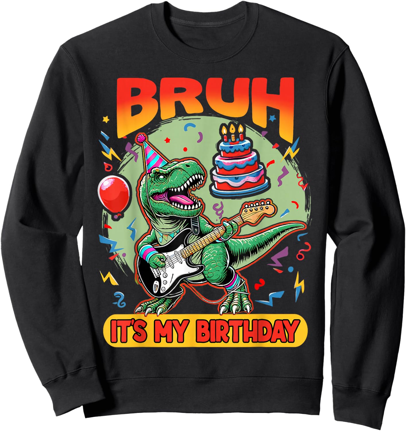 Bruh It's My Birthday Funny T Rex Dinosaur Playing Guitar Sweatshirt - Sweatshirt | Black