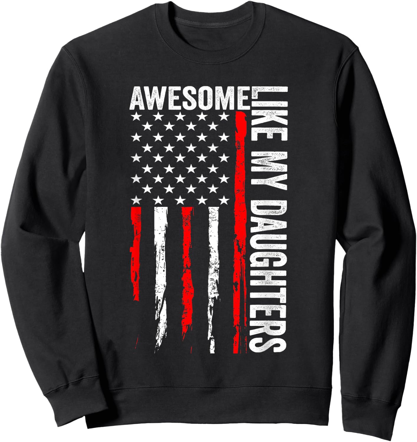 Awesome Like My Daughters Funny Men Dad Fathers Day Sweatshirt - Sweatshirt | Black