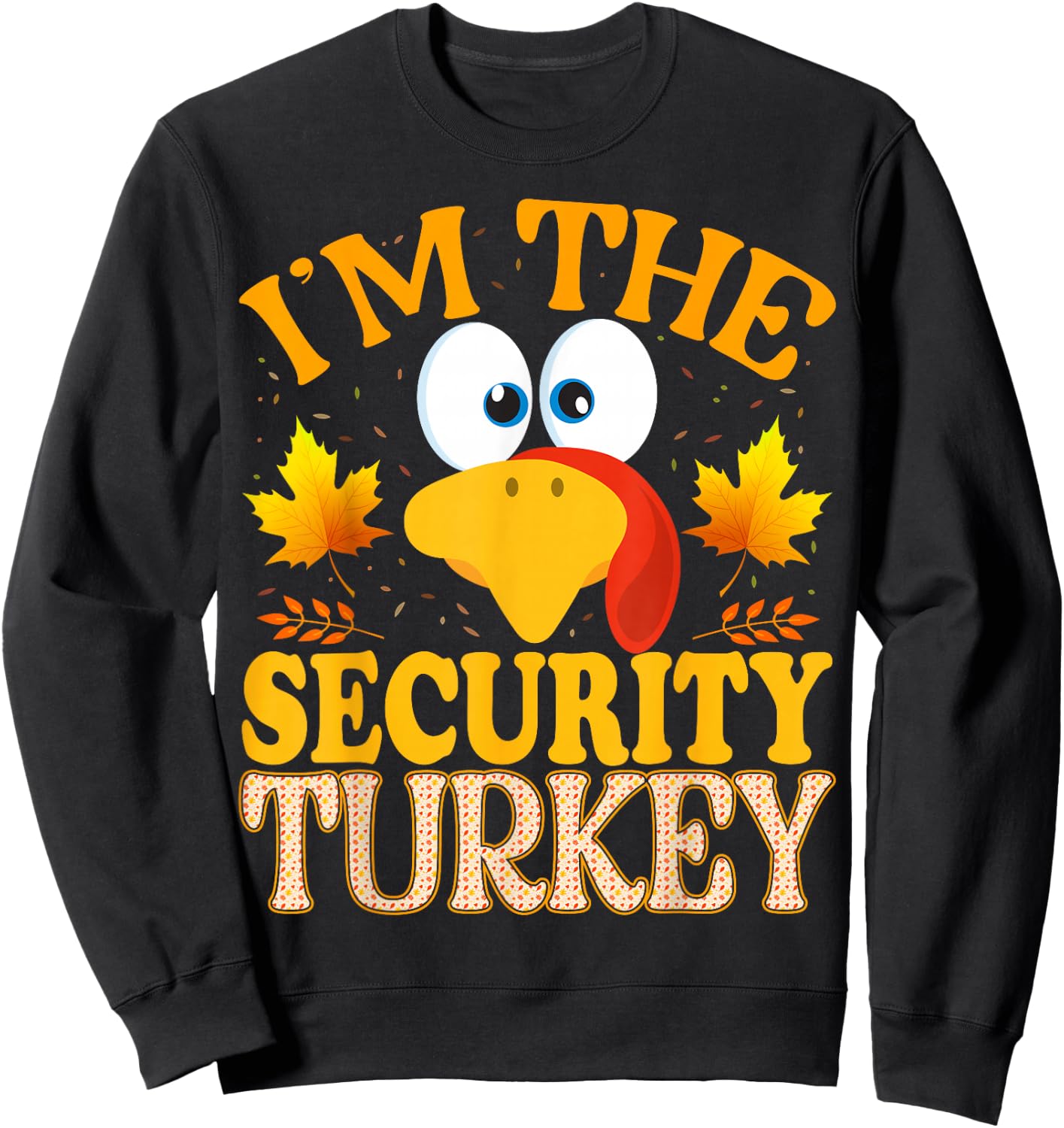 Thanksgiving I'm The Security Turkey Matching Sweatshirt - Sweatshirt | Black
