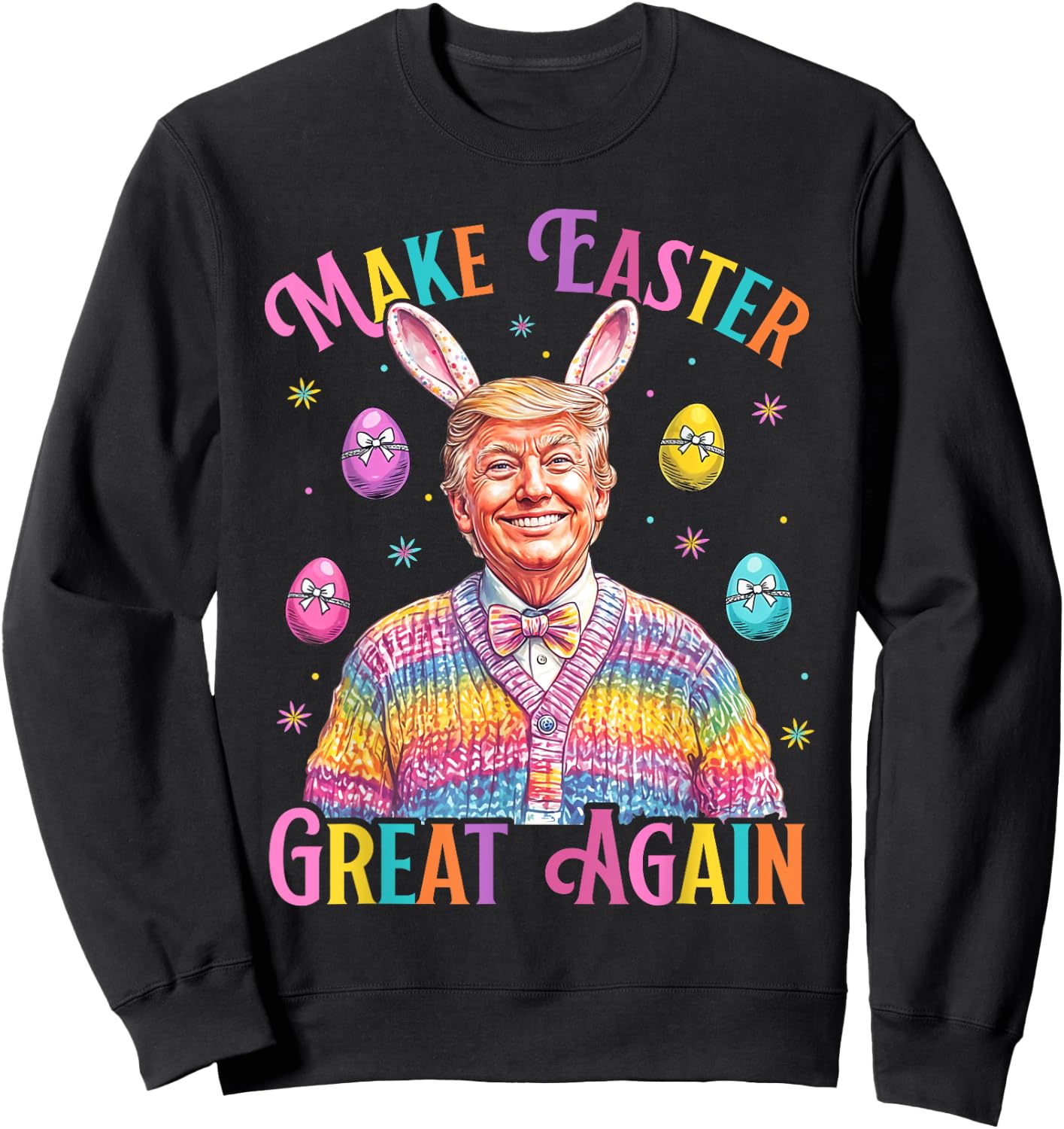 Make Easter Great Again Funny Trump Bunny Spring Hunt Eggs Sweatshirt - Sweatshirt | Black