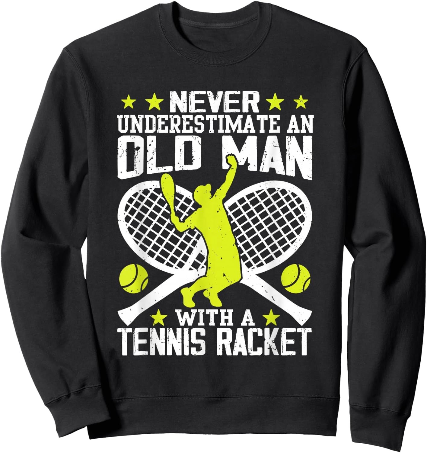 Never Underestimate an Old Man with Tennis Racket Sweatshirt - Sweatshirt | Black