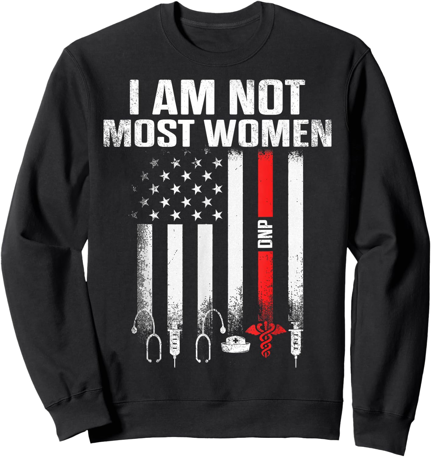 DNP Doctor of Nursing Practice Most Women RN Nurse Sweatshirt - Sweatshirt | Black