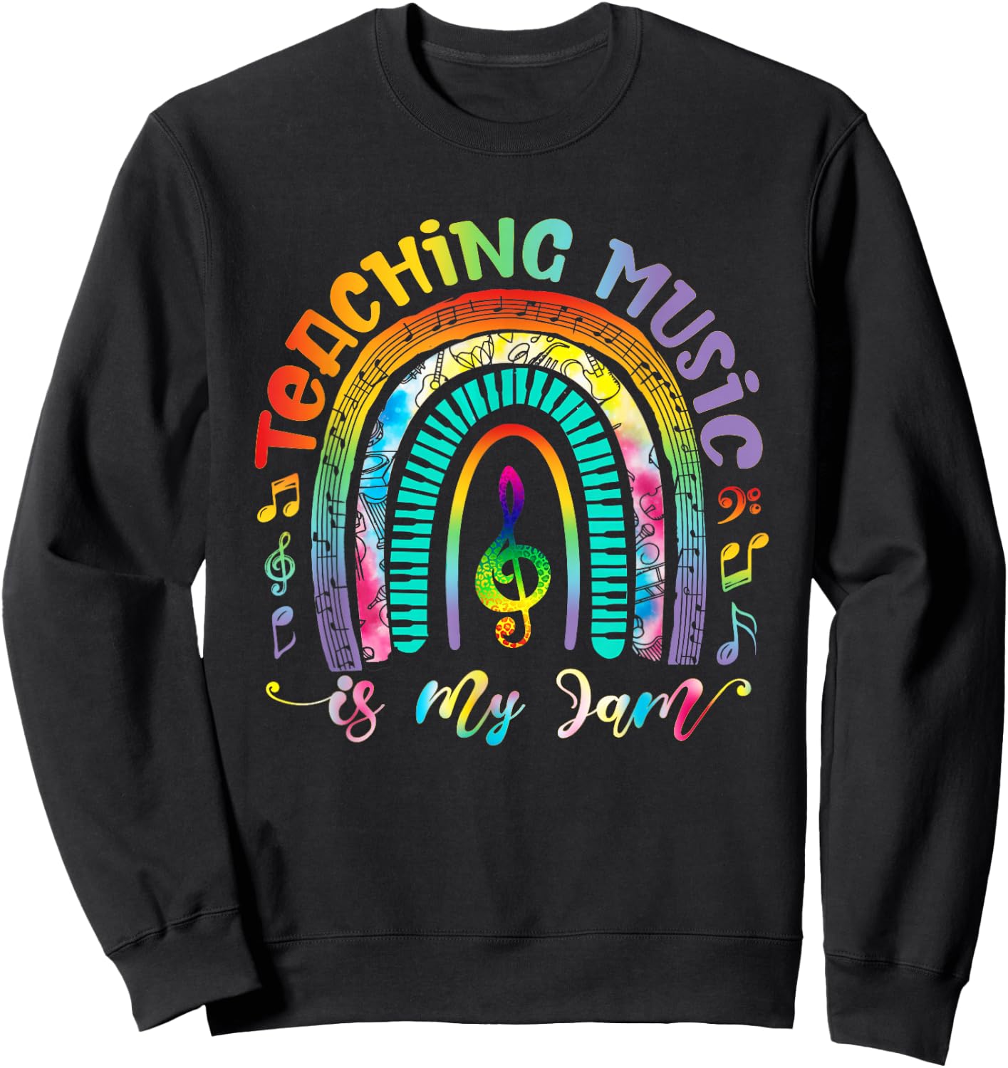 Musical Teacher Teaching Music is My Jam Rainbow Tie Dye Sweatshirt - Sweatshirt | Black