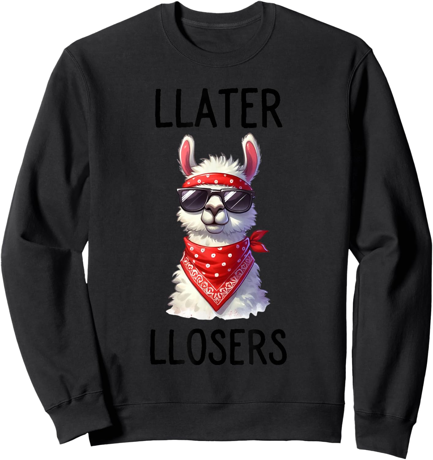 L Later Losers Funny Cool Alpaca Llama Until Later Loser Sweatshirt - Sweatshirt | Black