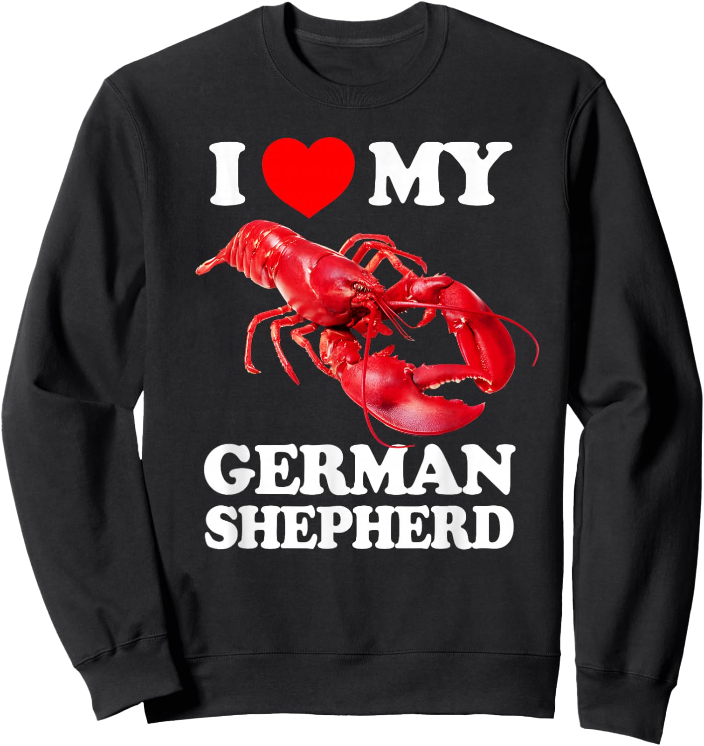 Funny I Love My German Shepherd Lobster Vintage k9 Sweatshirt - Sweatshirt | Black