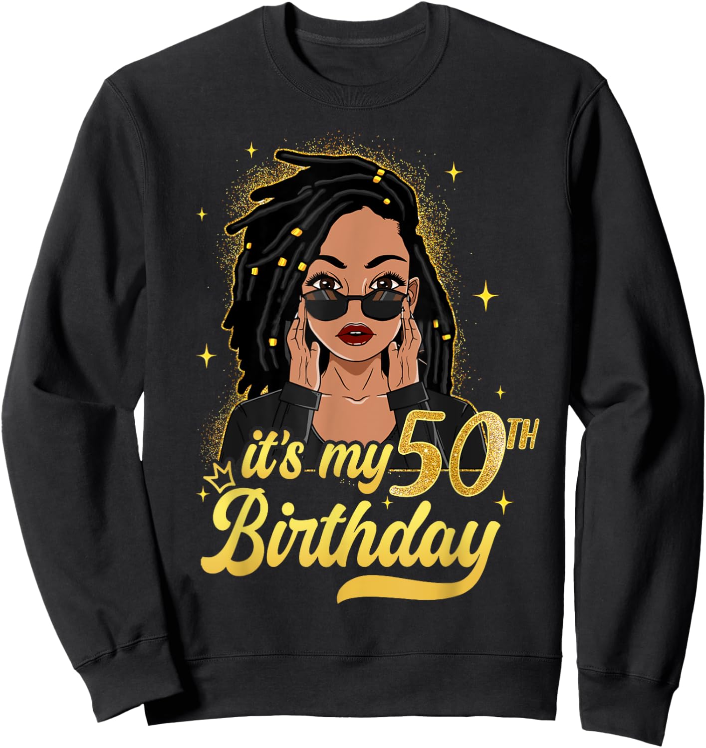 Loc'd Hair Black Woman It's My 50th Birthday Melanin Girl Sweatshirt - Sweatshirt | Black