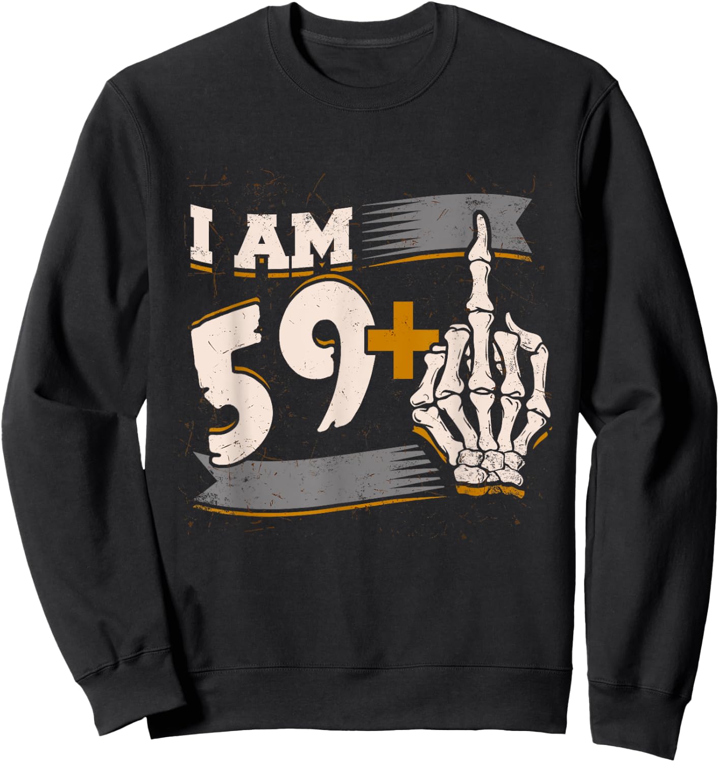 I Am 59 Plus Middle Finger Skeleton Bone 60th Birthday Shirt Sweatshirt - Sweatshirt | Black