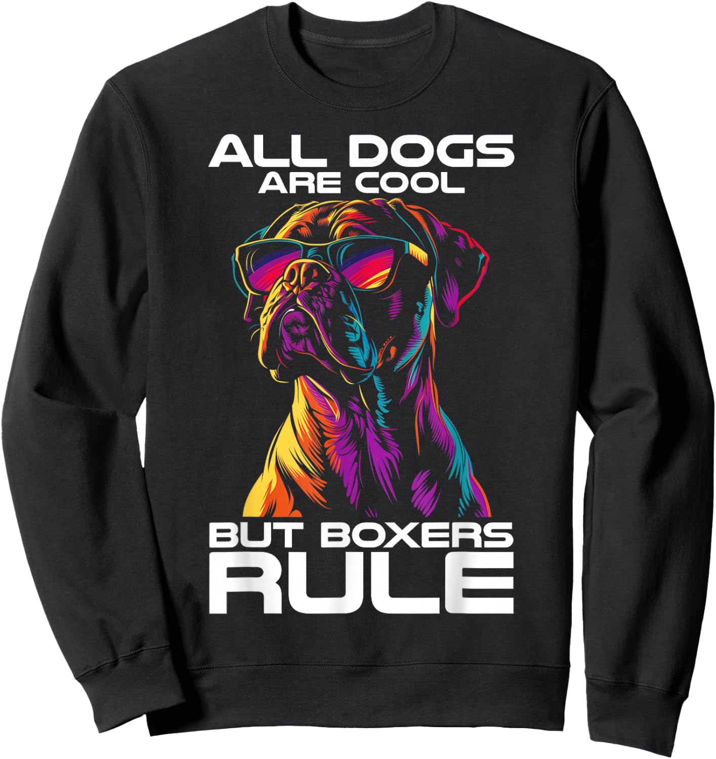 All Dogs Are Cool But Boxers Rule Funny Dog Boxer Dad Sweatshirt - Sweatshirt | Black