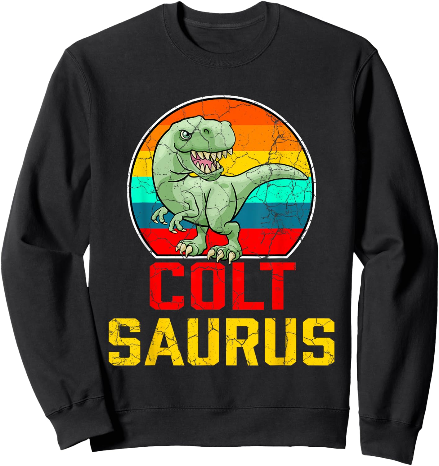 Colt Saurus Family Reunion Last Name Team Funny Custom Sweatshirt - Sweatshirt | Black