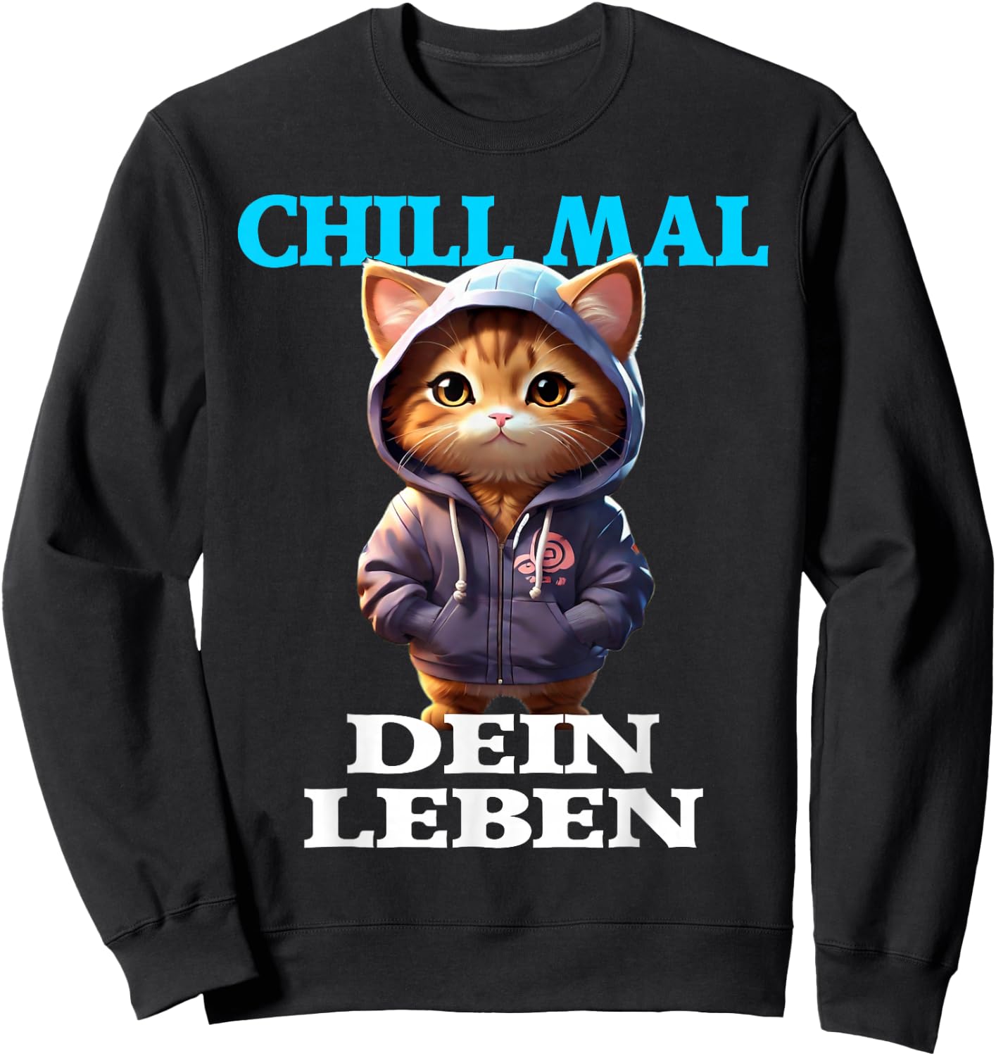 Chill Mal Dein Leben I Keep Cool Sprüche mit Katze Design Sweatshirt - Sweatshirt | Black