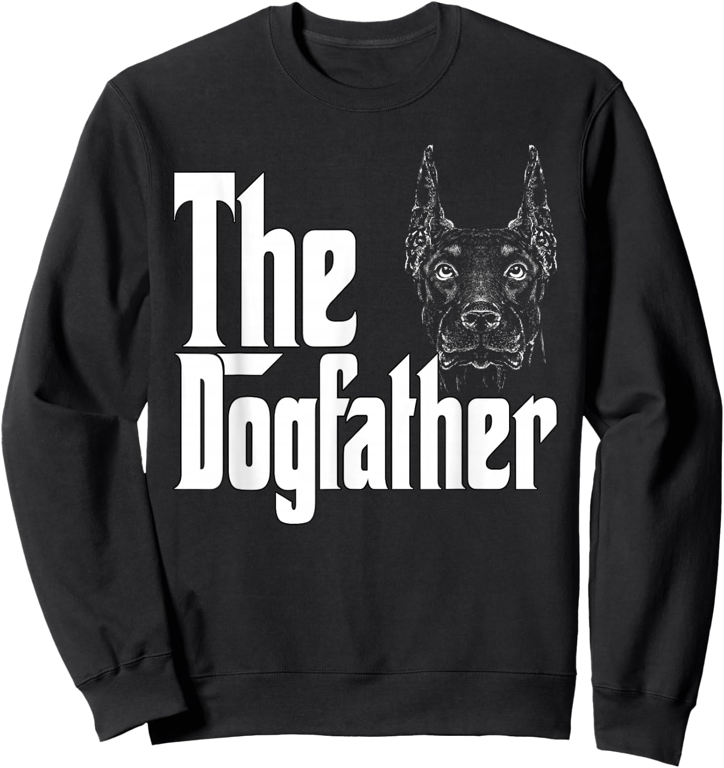 Doberman Dog Dad Dogfather Dogs Daddy Father Sweatshirt - Sweatshirt | Black