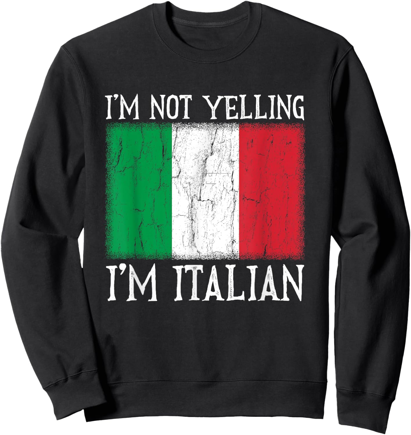 Funny I'm Not Yelling I'm Italian Italy Flag Gift Sweatshirt - Sweatshirt | Black