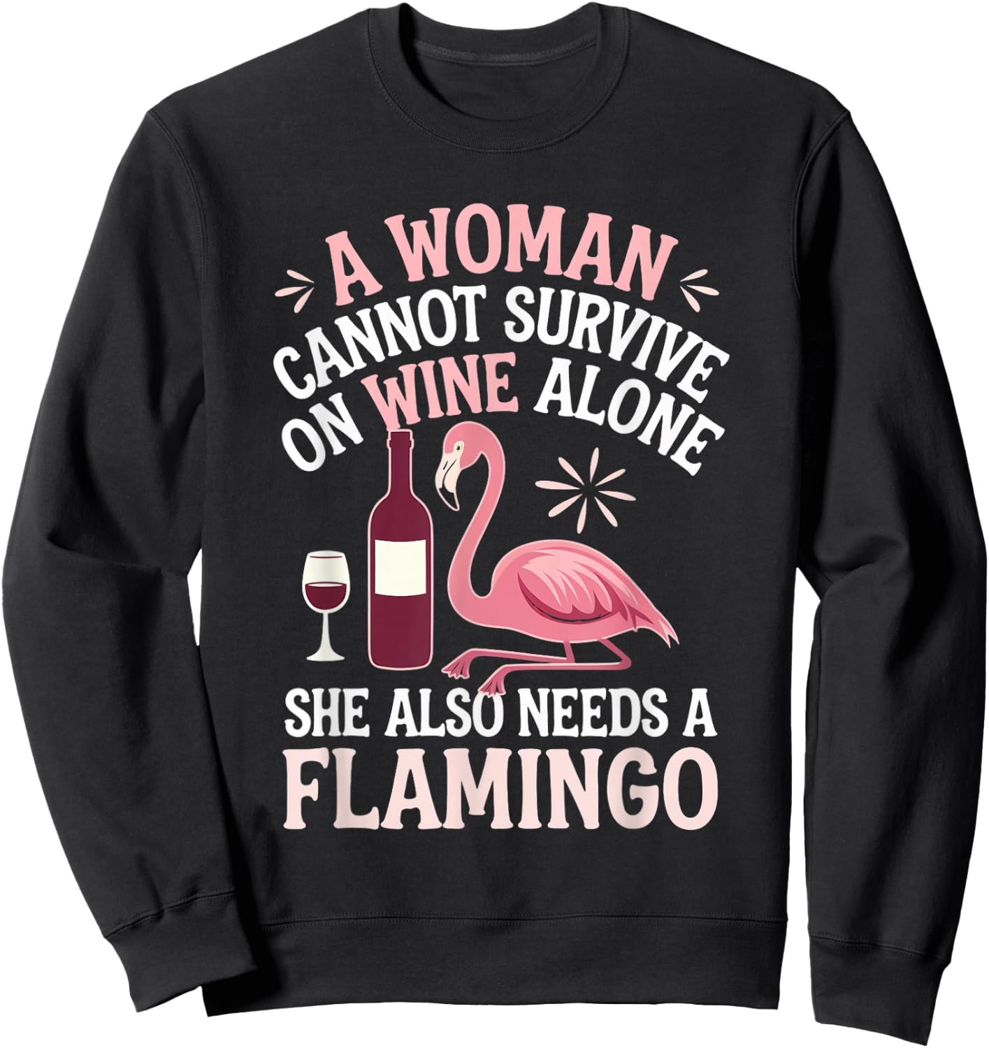 Woman Cannot Survive Wine Alone She Needs Flamingo Sweatshirt - Sweatshirt | Black