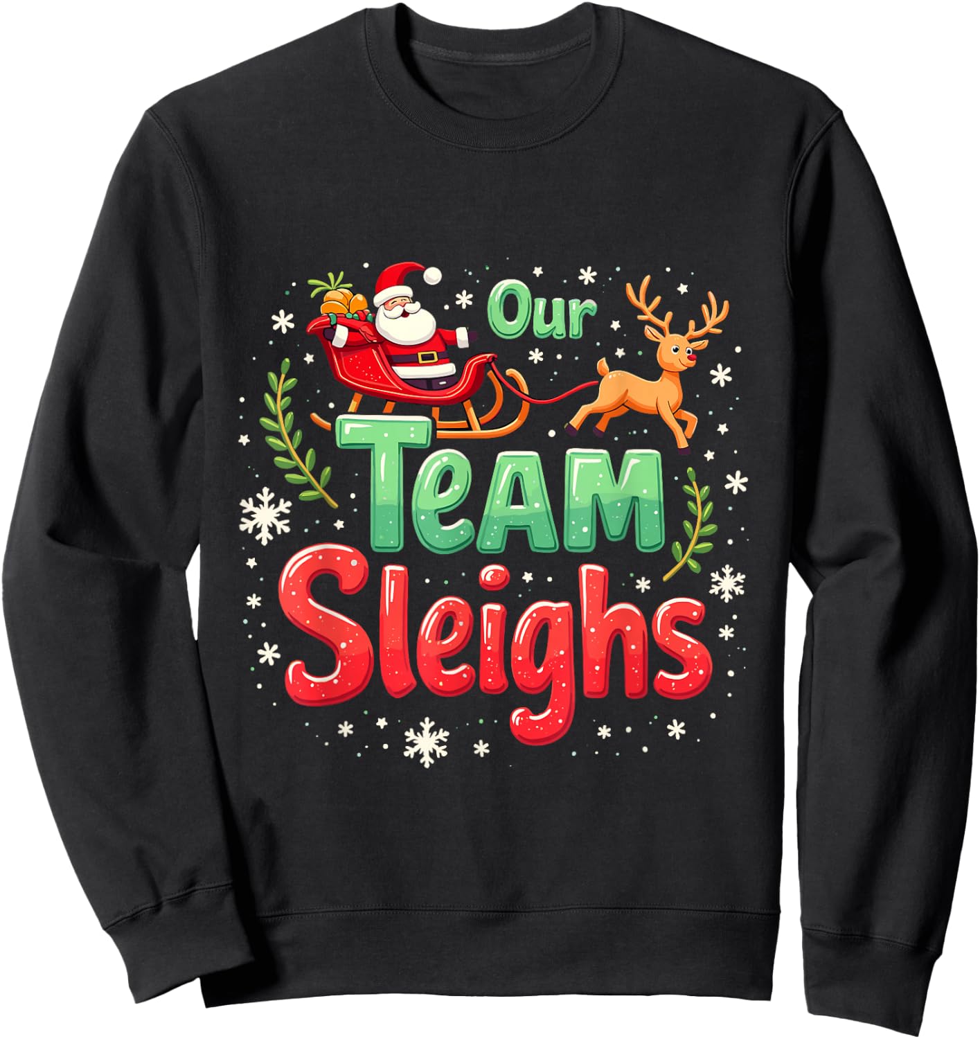 Our Team Sleighs Cheerful Santa Reindeers Team Sleigh Sweatshirt - Sweatshirt | Black