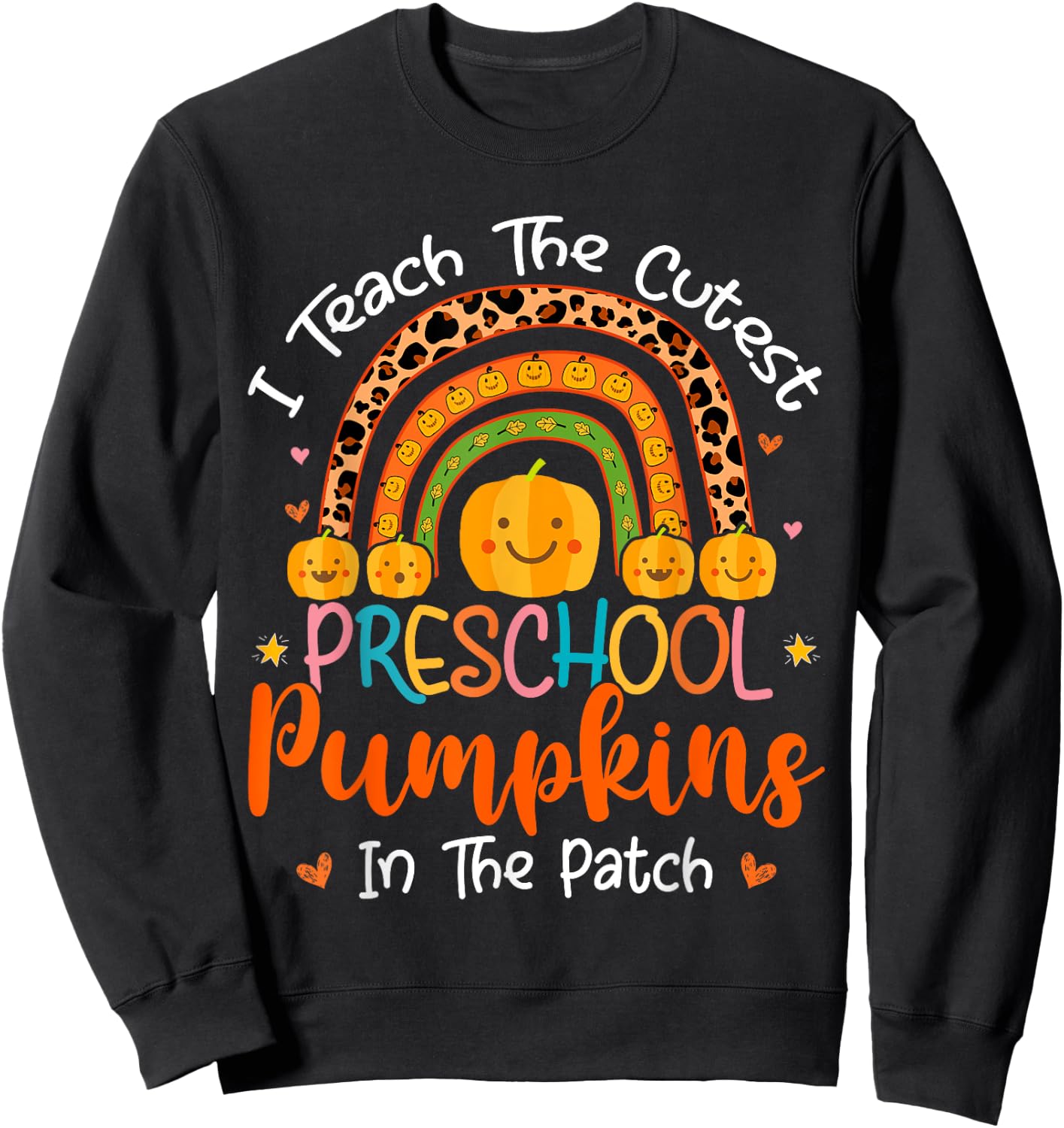 I Teach The Cutest Preschool Pumpkin Teacher Halloween Women Kids Sweatshirt - Sweatshirt | Black
