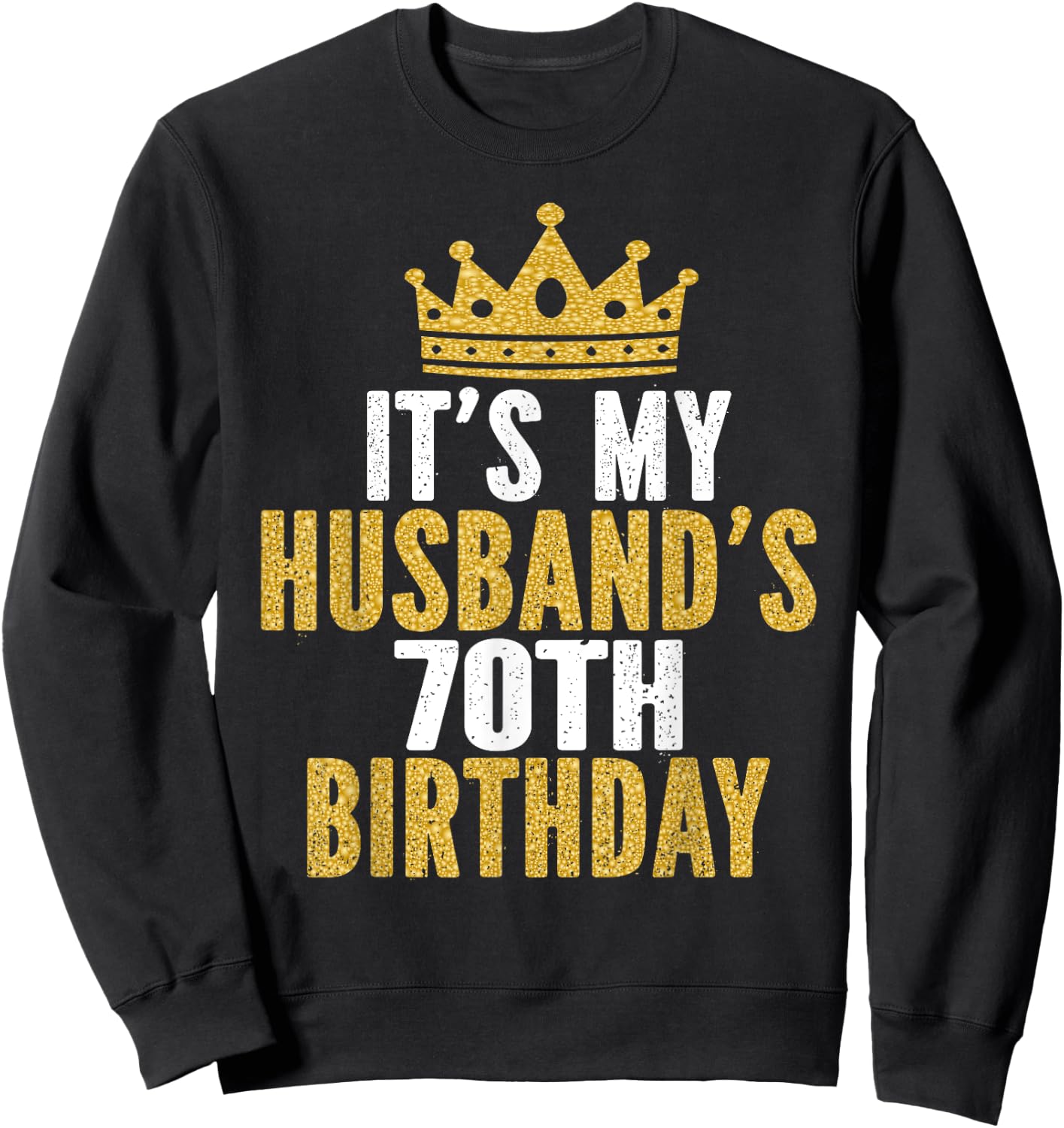 It's My Husband's 70th Birthday 70 Years Old Couple Sweatshirt - Sweatshirt | Black
