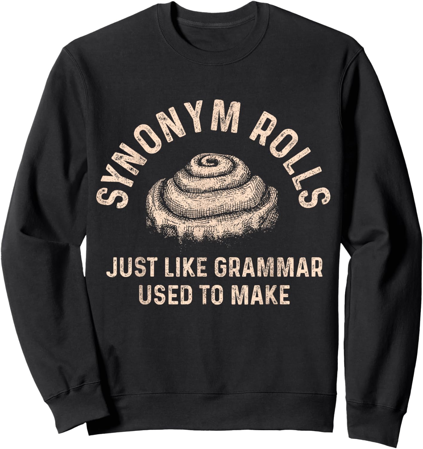 Synonym Rolls Just Like Grammar Used To Make Funny Baking Sweatshirt - Sweatshirt | Black