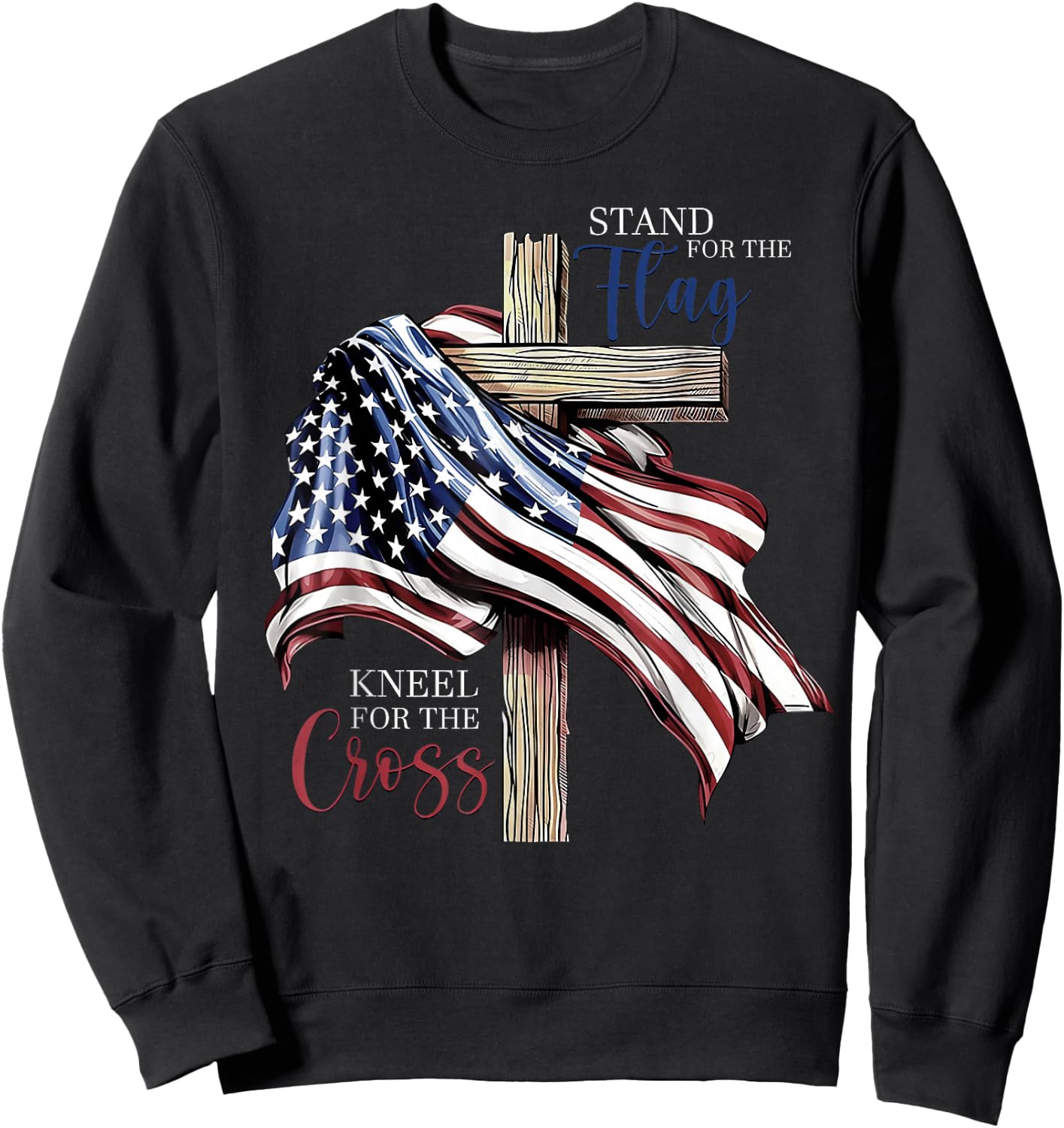 Stand for The Flag Kneel for The Cross Jesus USA 4th of July Sweatshirt - Sweatshirt | Black