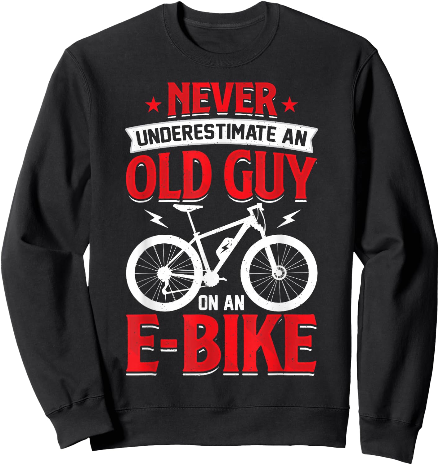 Never Underestimate An Old Guy On An E-Bike Biking Sweatshirt - Sweatshirt | Black