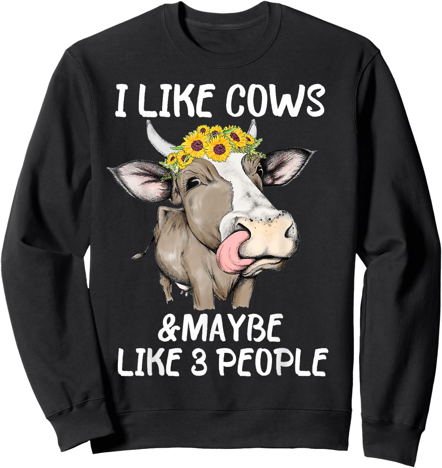 I Like Cows And Maybe Like 3 People Funny Cow Men Women Sweatshirt - Sweatshirt | Black