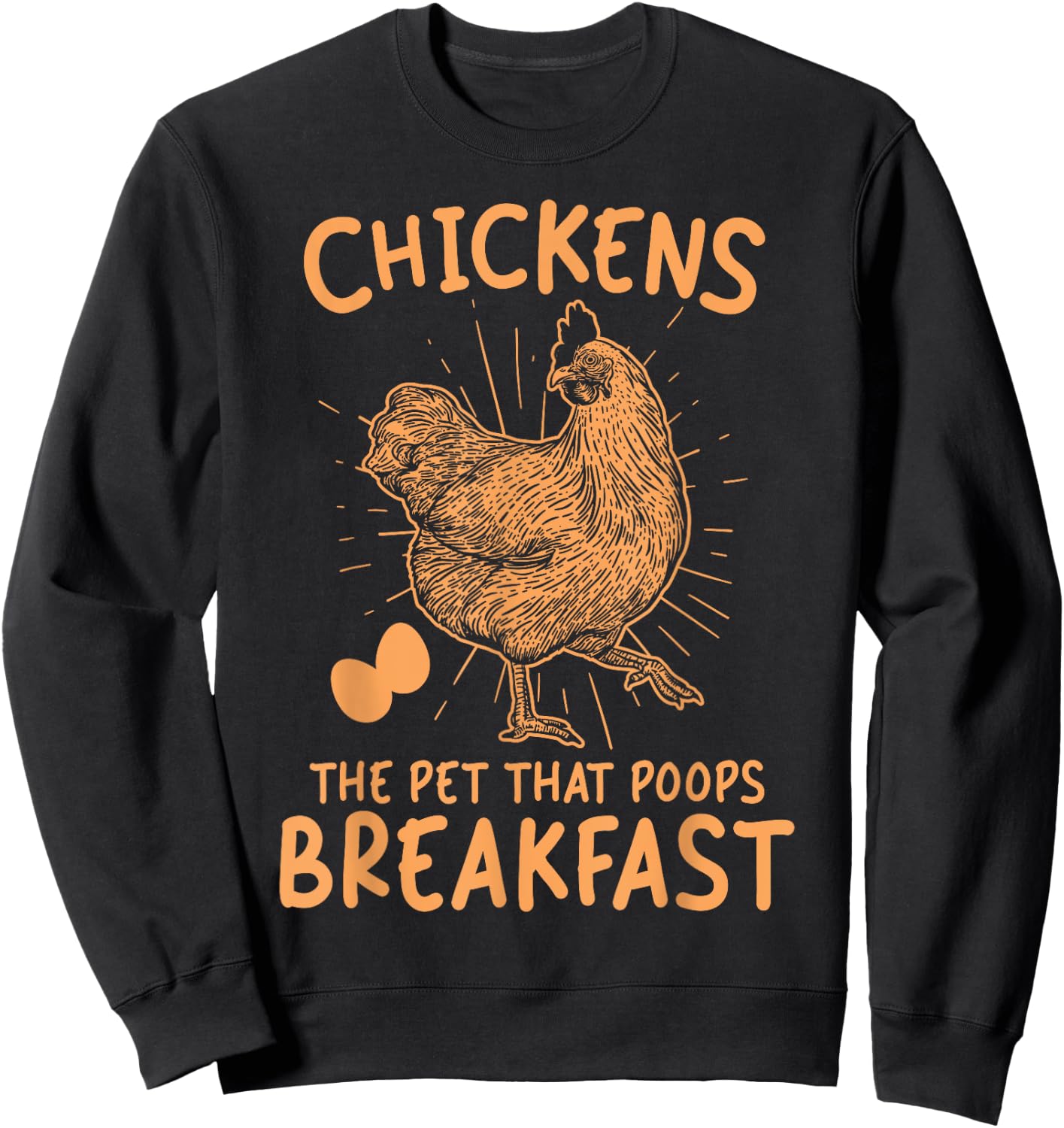 Funny Chicken shirt Chicken The Pet That Poops Breakfast Sweatshirt - Sweatshirt | Black