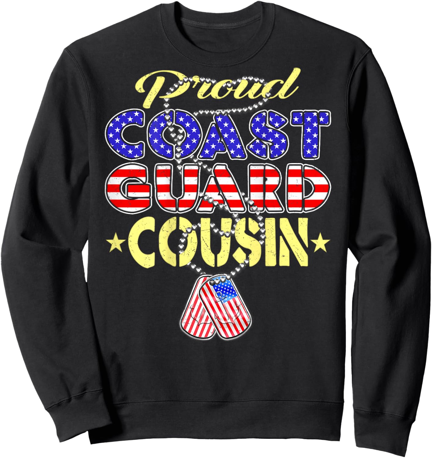 Proud US Coast Guard Cousin US Flag Dog Tags Military Family Sweatshirt - Sweatshirt | Black