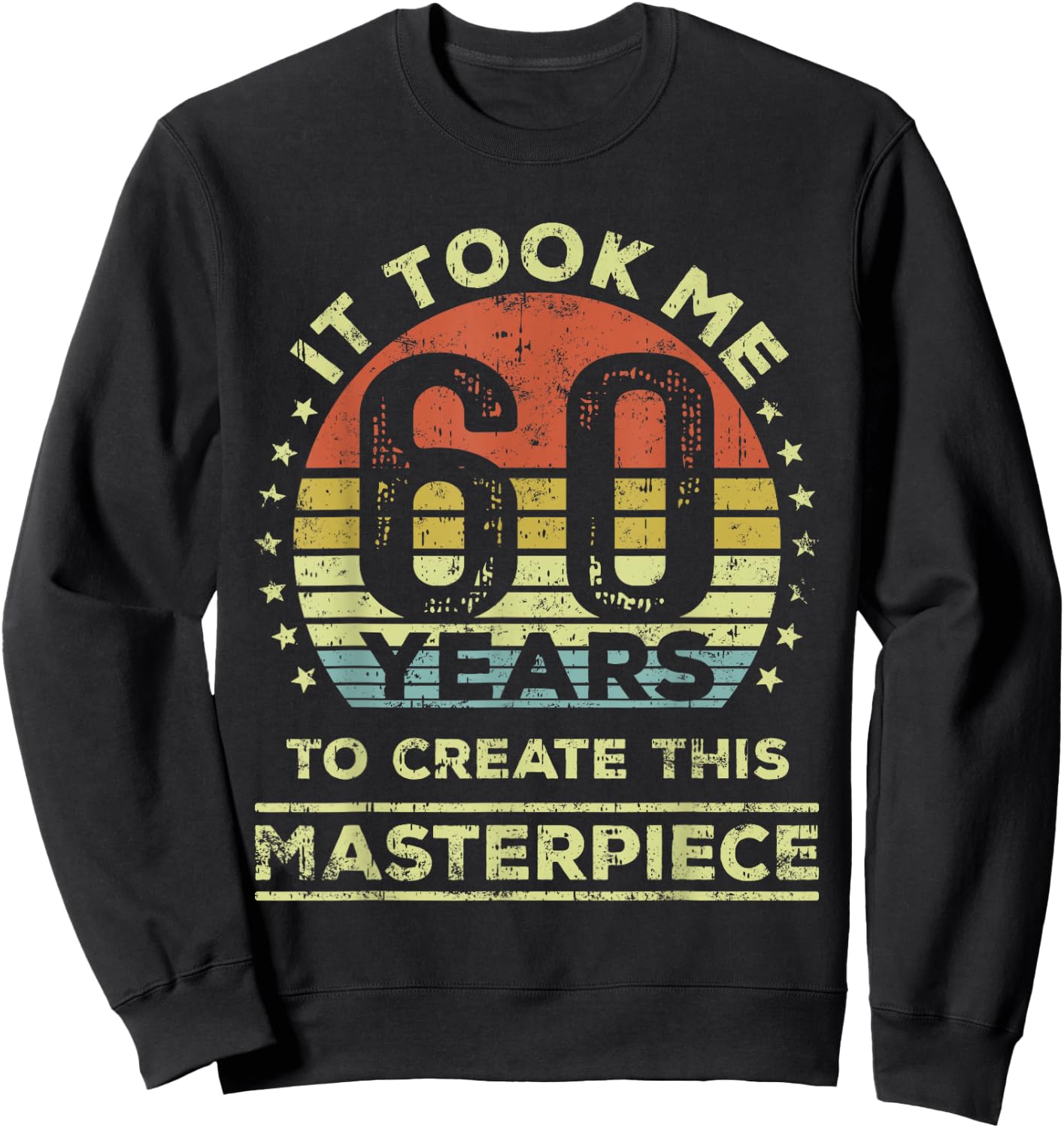 It Took me 60 Years to Create This Masterpiece 60th Birthday Sweatshirt - Sweatshirt | Black