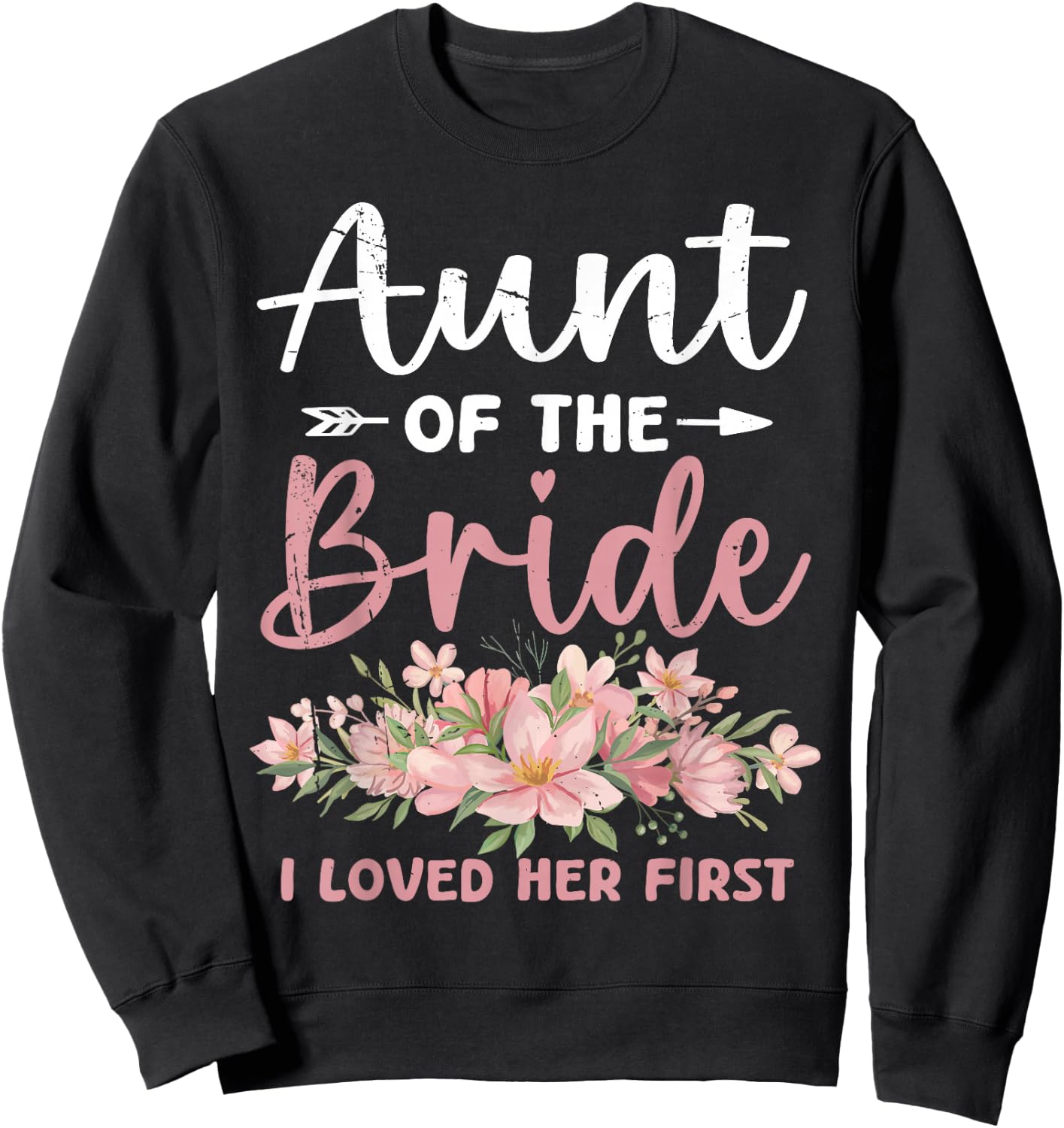 Aunt of The Bride I Loved Her First Bride and Groom Sweatshirt - Sweatshirt | Black