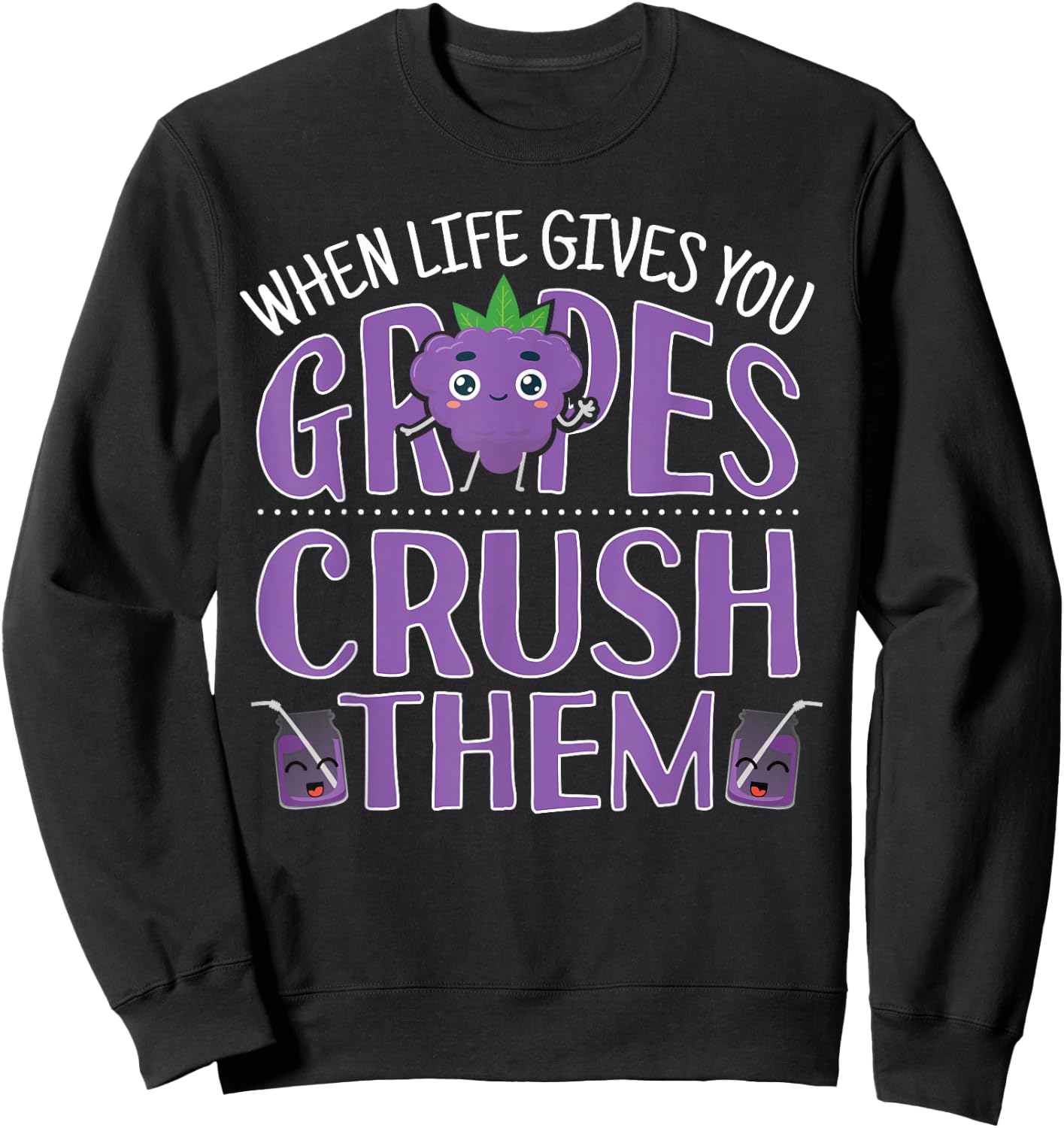 When Life Gives You Grapes Crush Them Gardeners Sweatshirt - Sweatshirt | Black