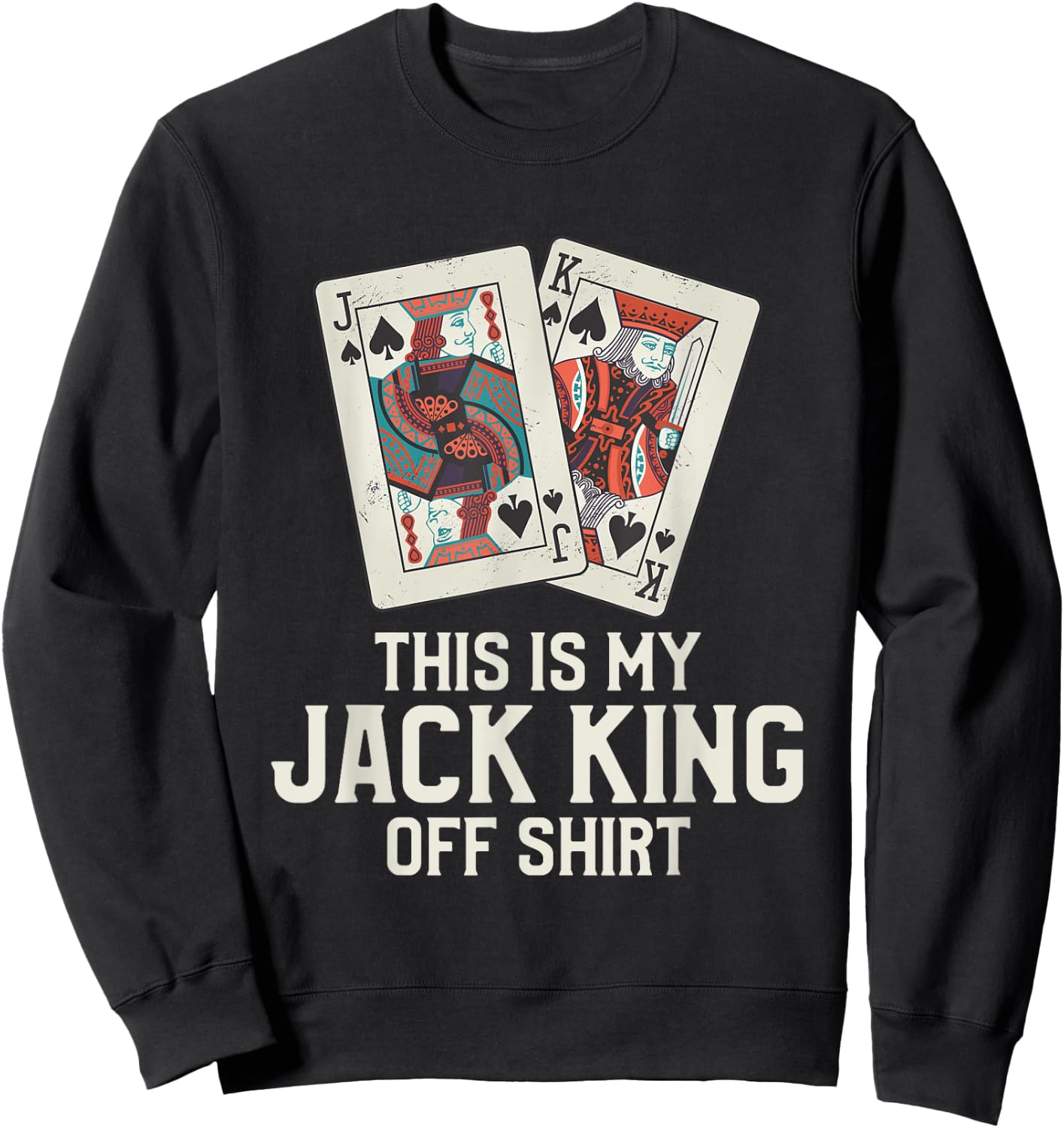 This Is My Jack King Off Shirt Funny Poker Casino Player Sweatshirt - Sweatshirt | Black