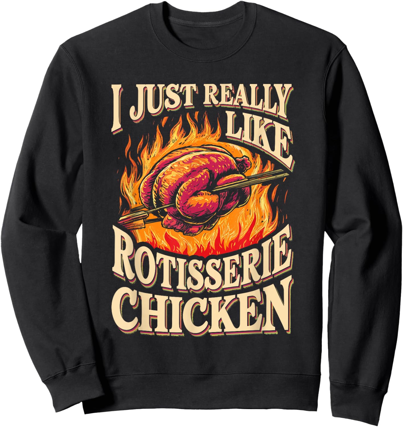 I Just Really Like Rotisserie Chicken Roasted Chicken Sweatshirt - Sweatshirt | Black
