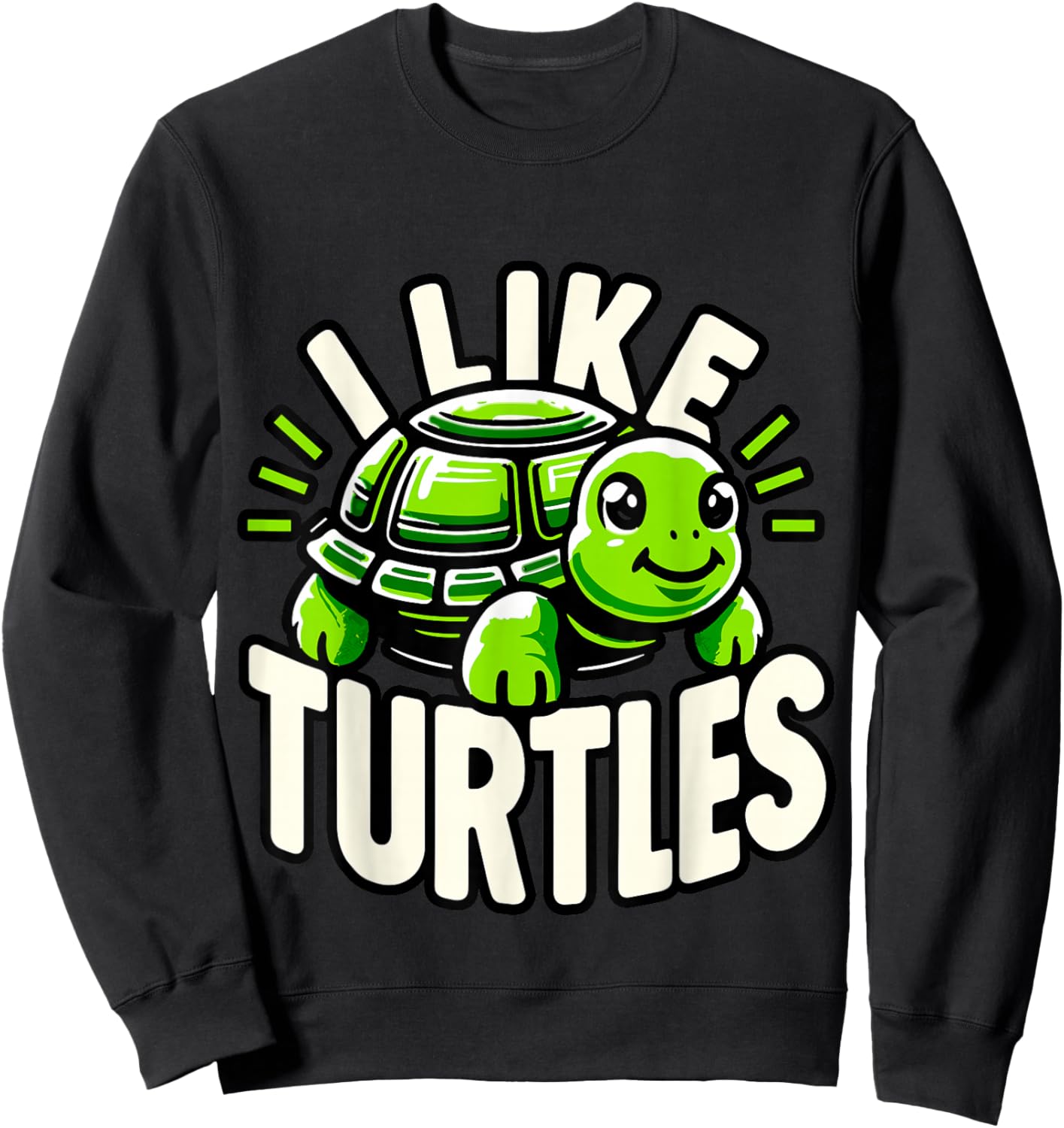 Humorous Turtle lover Gifts I like Turtles Sweatshirt - Sweatshirt | Black