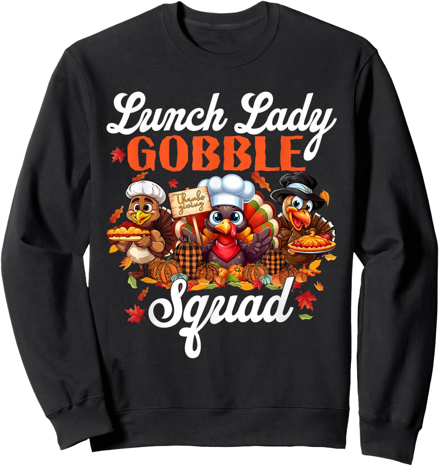 Lunch Lady Gobble Squad Turkey Pumpkin Happy Thanksgiving Sweatshirt - Sweatshirt | Black