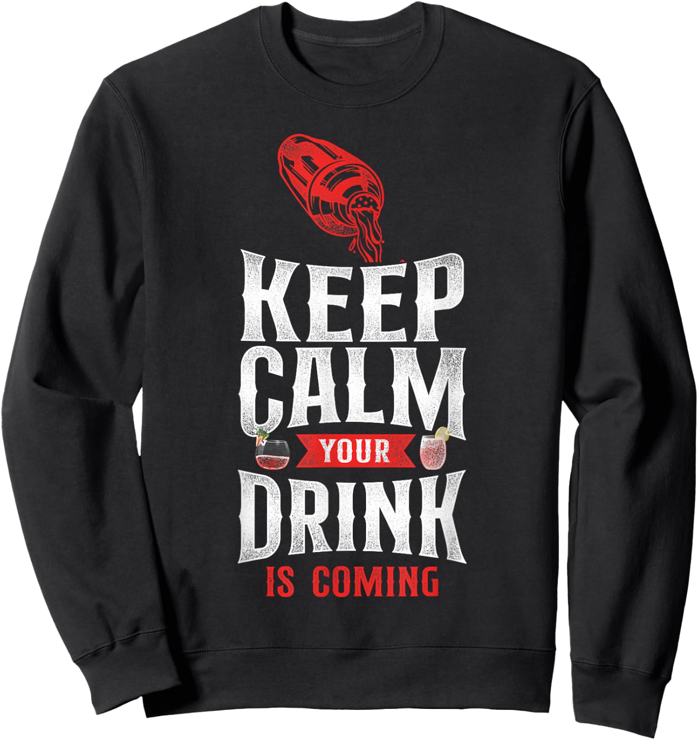 Bartender Mixologist Keep Calm Your Drink Is Coming Sweatshirt - Sweatshirt | Black