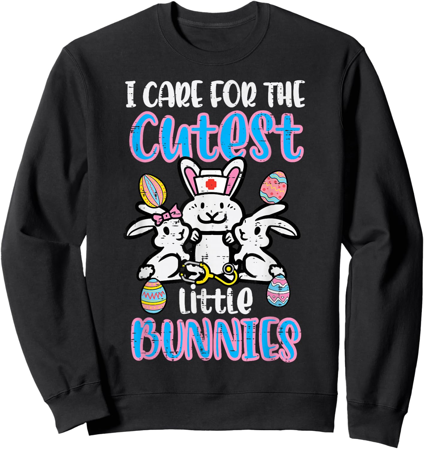 Care For Cutest Little Bunnies Easter Nurse Sweatshirt - Sweatshirt | Black