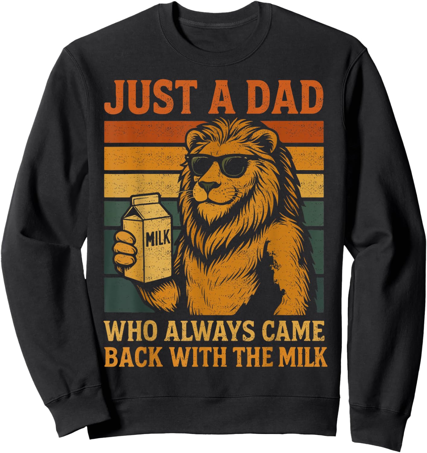 Vintage Lion Just A Dad Who Always Came Back With The Milk Sweatshirt - Sweatshirt | Black