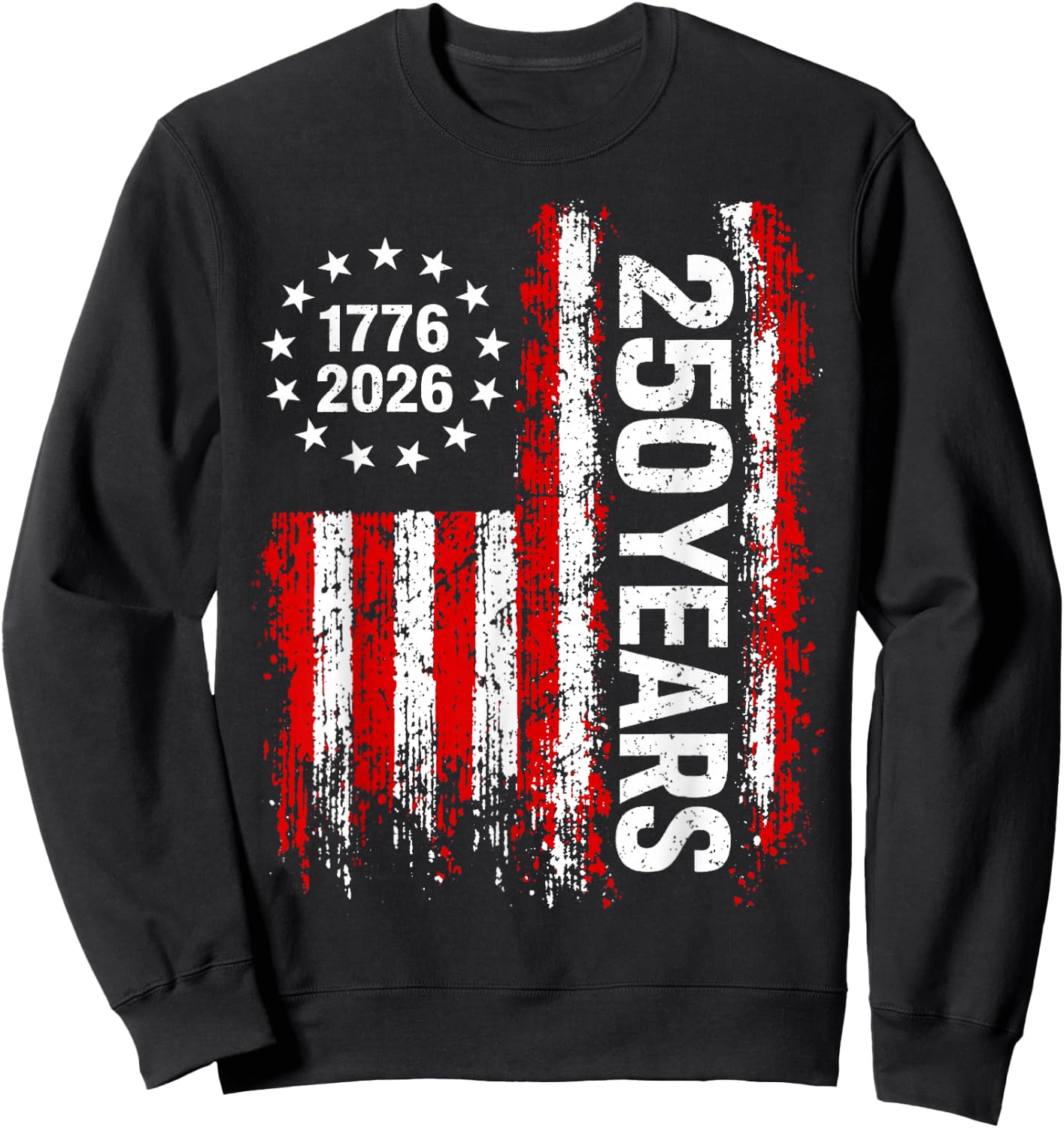 250 Years America 250th 4th of July 2026 1776 2026 US Flag Sweatshirt - Sweatshirt | Black