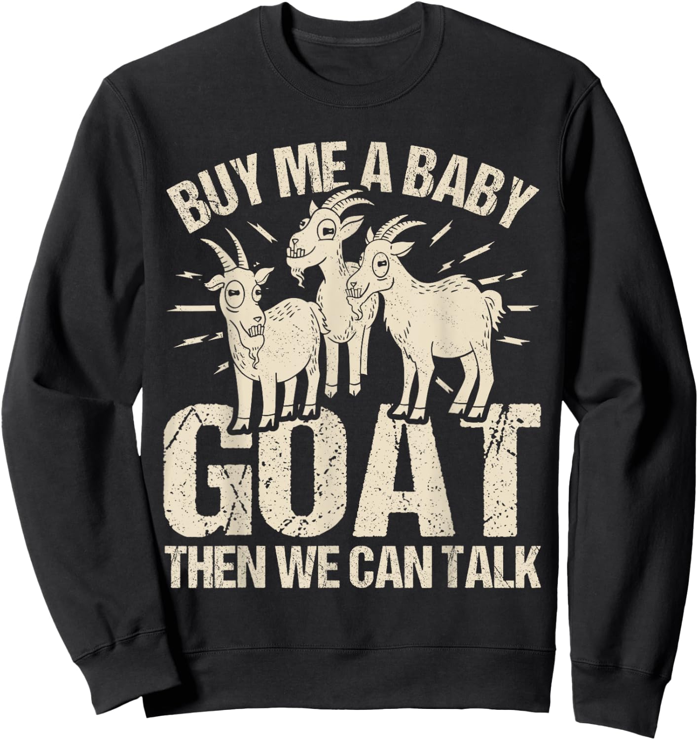 Cute Goat Farmer Goats Buy Me A Baby Goat Sweatshirt - Sweatshirt | Black