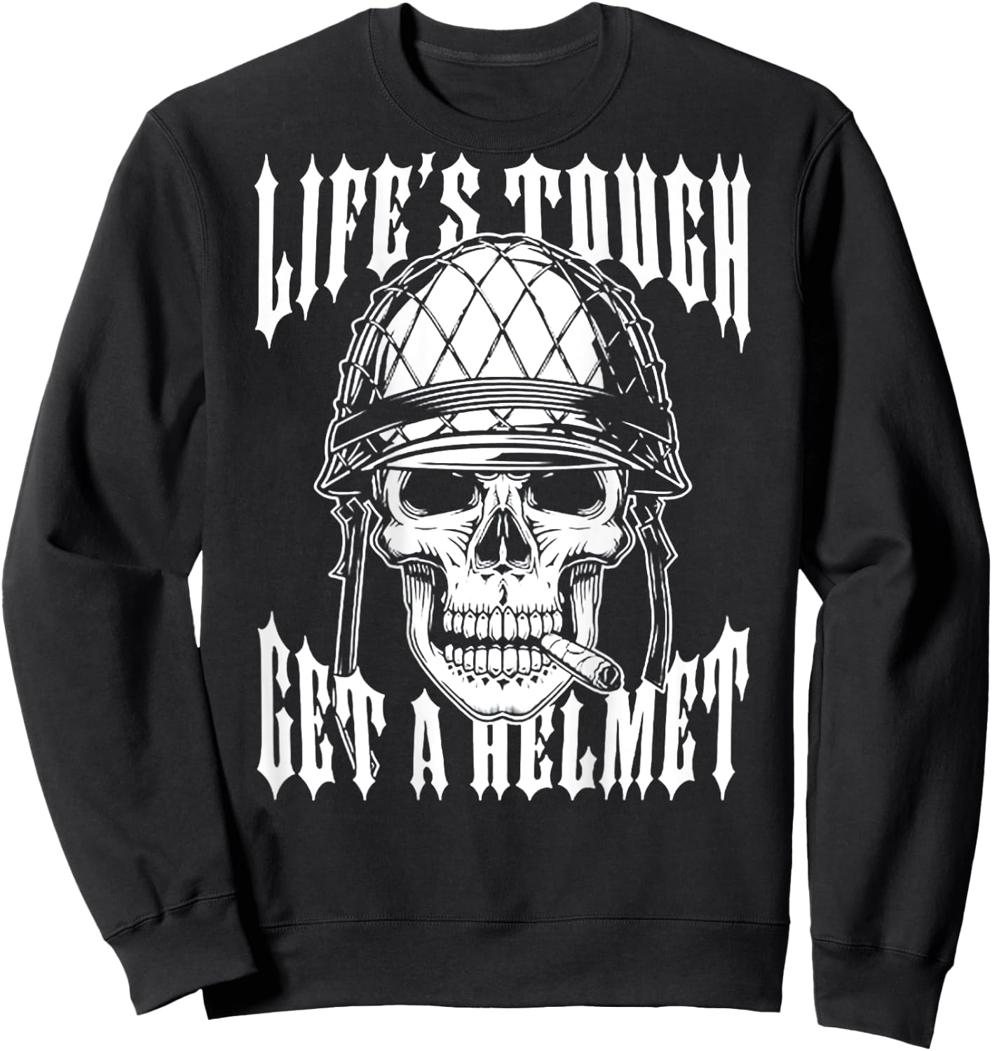 Life's Tough Get A Helmet Skull (on back) Sweatshirt - Sweatshirt | Black
