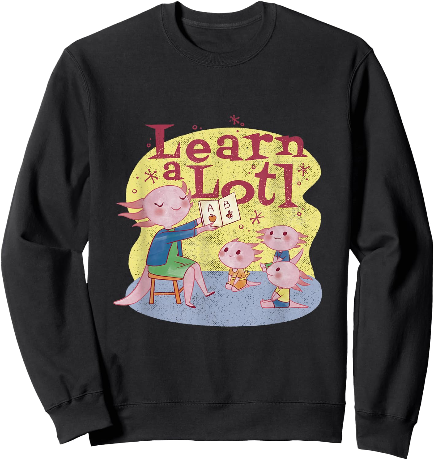 Learn Alotl | Axolotl Teacher design | Funny Teaching Pun Sweatshirt - Sweatshirt | Black