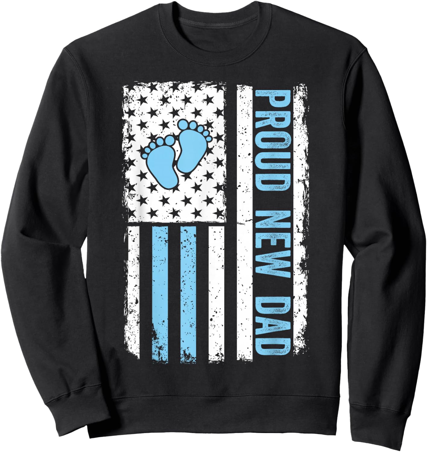 Proud New Dad Funny Fathers Day New Boy Baby Sweatshirt - Sweatshirt | Black