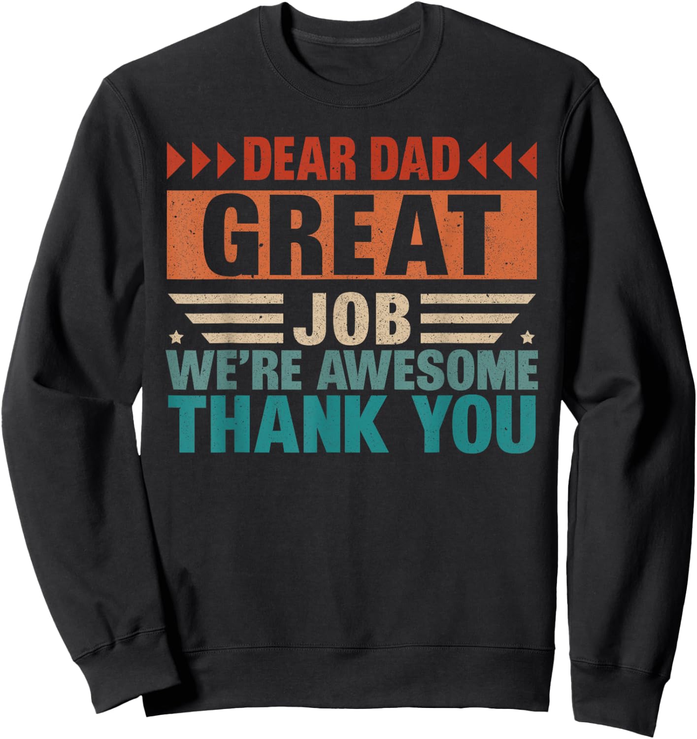 Dear Dad Great Job We Are Awesome Thank You Fathers Day Sweatshirt - Sweatshirt | Black