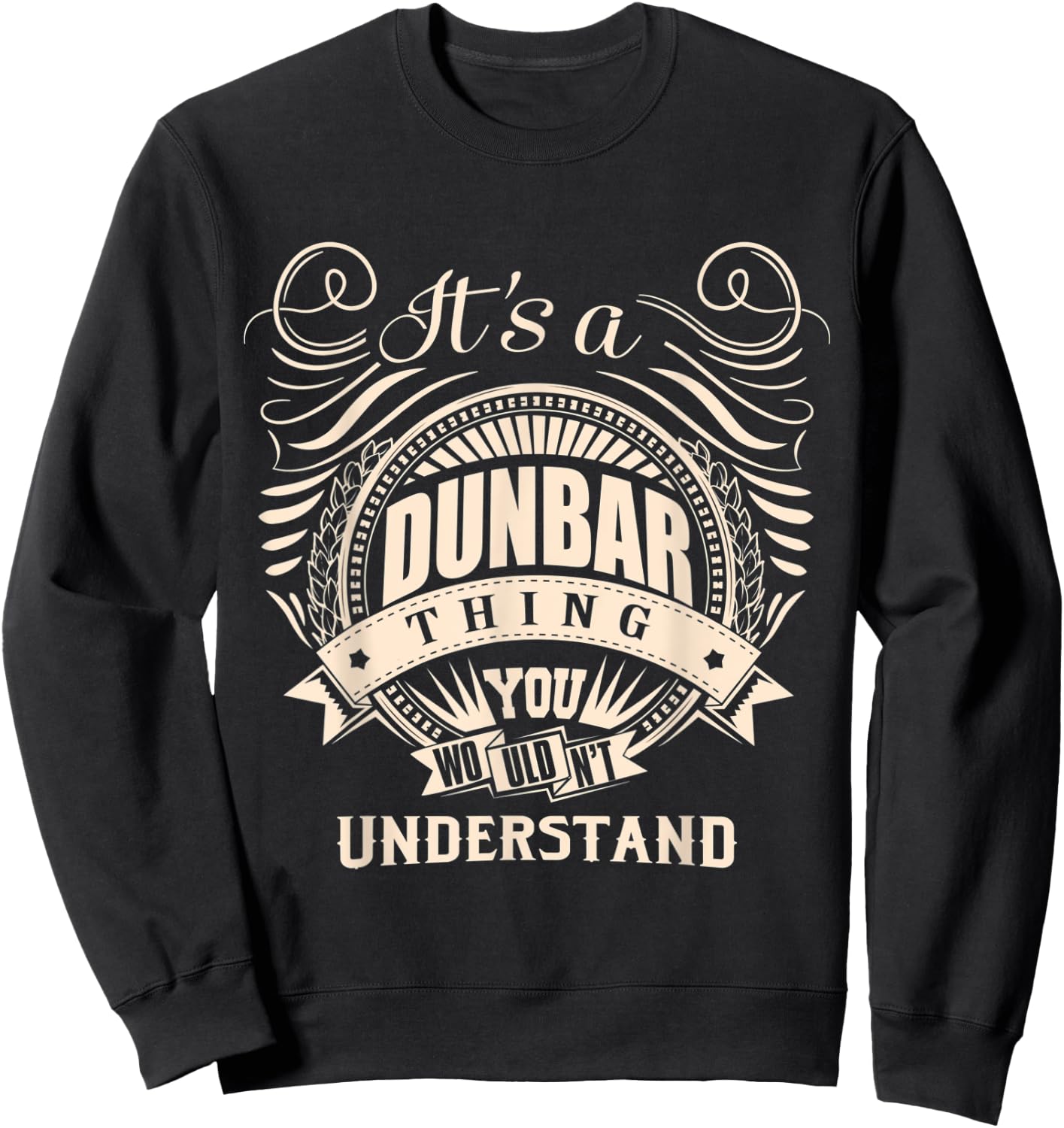 It's a DUNBAR, thing you wouldn't understand Gifts Sweatshirt - Sweatshirt | Black
