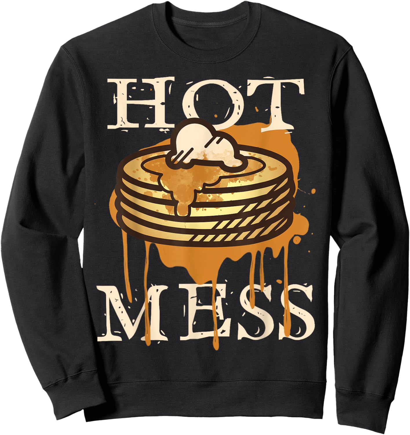 Hot Mess Short Stack Of Pancakes Full Of Syrup Sweatshirt - Sweatshirt | Black