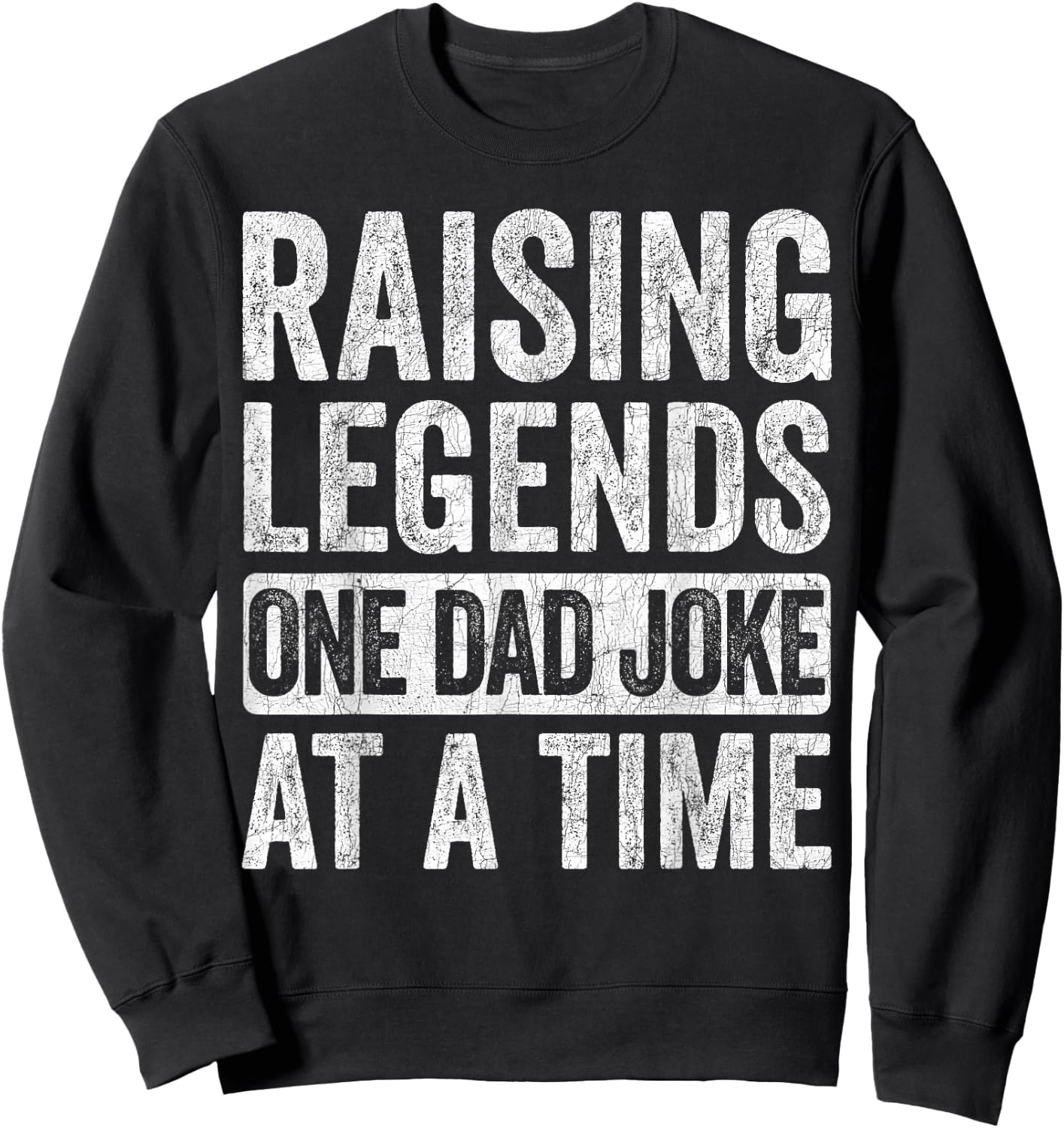 Fathers Day Dad Joke, Raising Legends One Dad Joke At A Time Sweatshirt - Sweatshirt | Black
