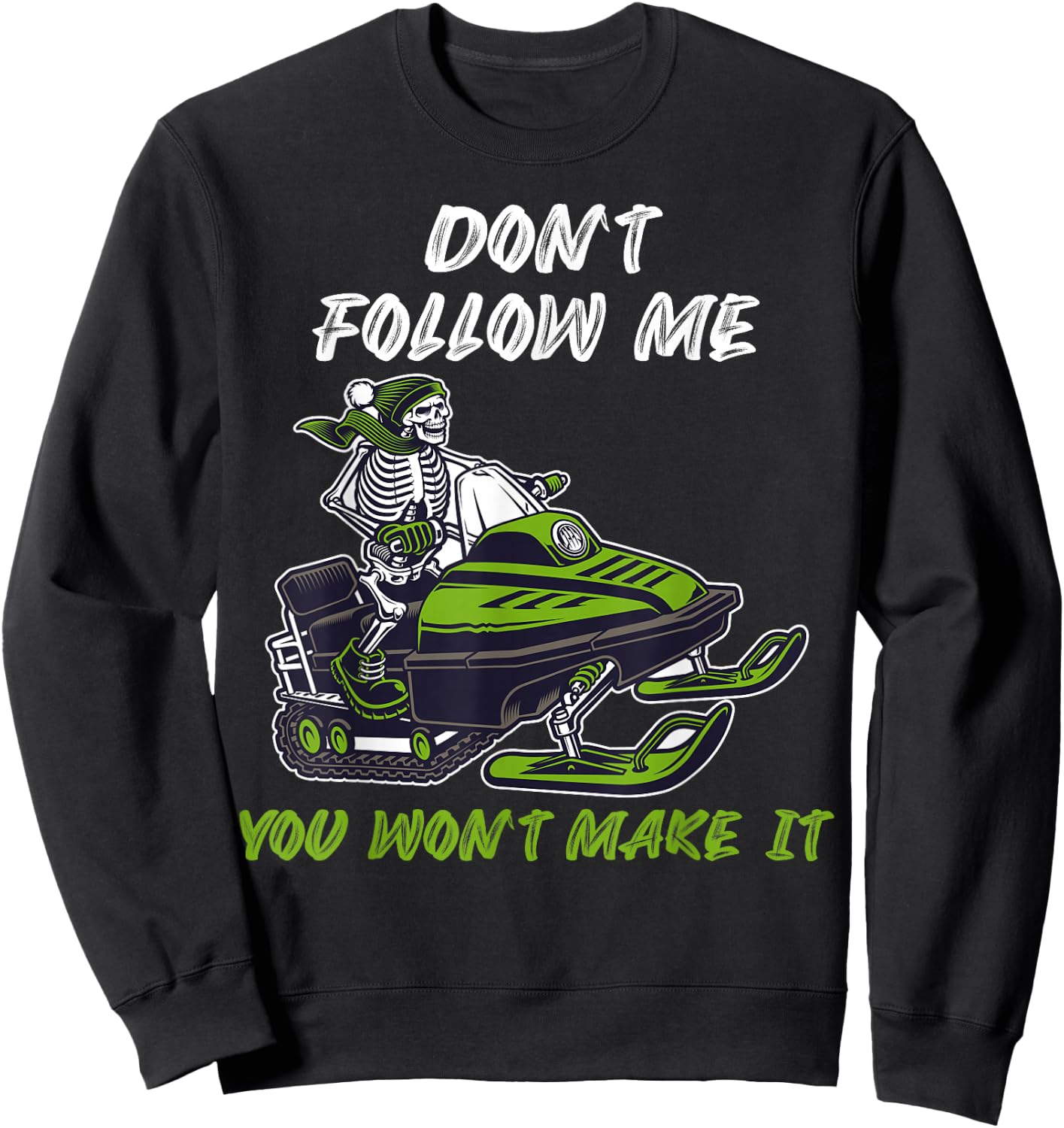 Dont follow me you wont make it Snowmobile Sweatshirt - Sweatshirt | Black