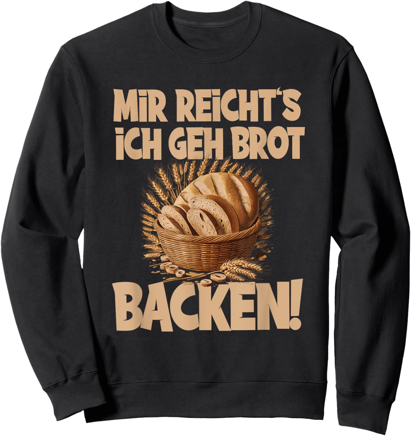 Mir reicht's ich geh Brot backen Sweatshirt - Sweatshirt | Black