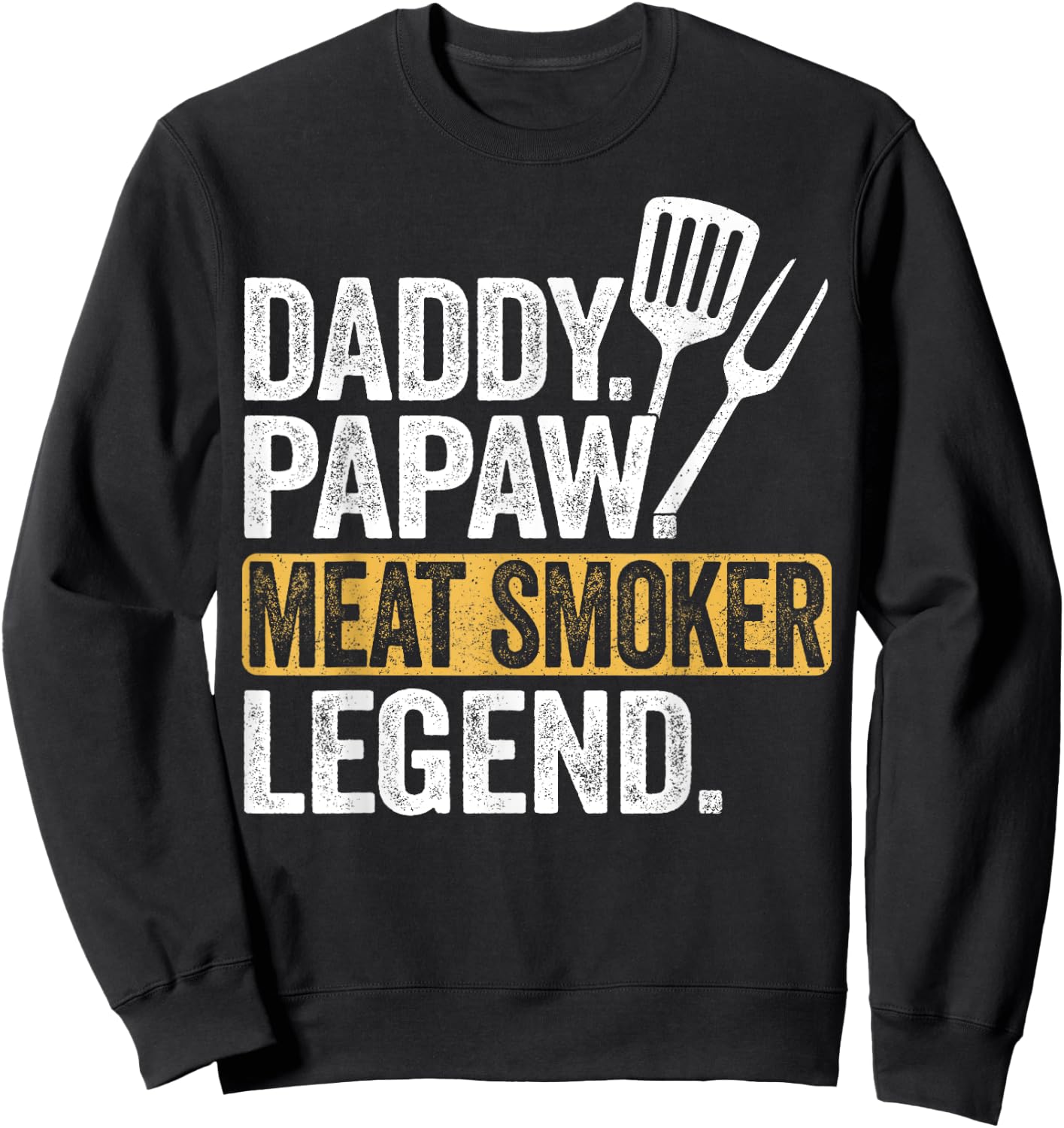 Funny Daddy Papaw Meat Smoker Legend Cool Retro Sweatshirt - Sweatshirt | Black